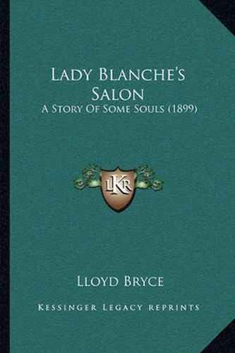 Cover image for Lady Blanche's Salon: A Story of Some Souls (1899)