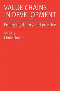 Cover image for Value Chains in Development: Emerging Theory and Practice