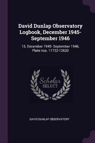 Cover image for David Dunlap Observatory Logbook, December 1945- September 1946