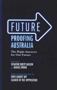 Cover image for Future Proofing Australia: The Right Answers for Our Future