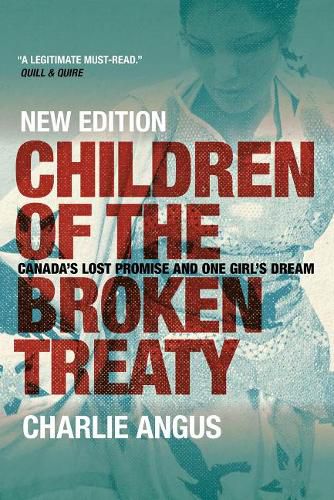 Cover image for Children of the Broken Treaty: Canada's Lost Promise and One Girl's Dream