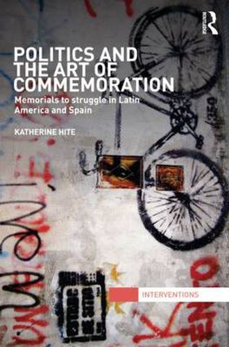 Cover image for Politics and the Art of Commemoration: Memorials to struggle in Latin America and Spain