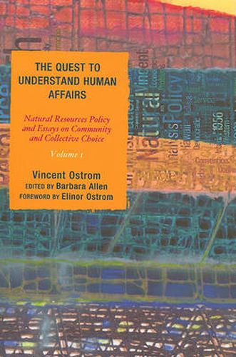 Cover image for The Quest to Understand Human Affairs: Natural Resources Policy and Essays on Community and Collective Choice