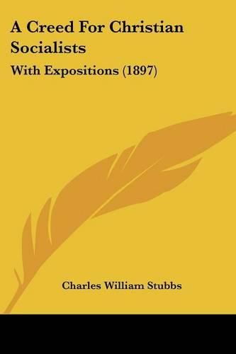 A Creed for Christian Socialists: With Expositions (1897)