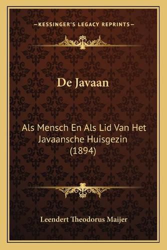 Cover image for de Javaan: ALS Mensch En ALS Lid Van Het Javaansche Huisgezin (1894)