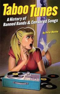 Cover image for Taboo Tunes: A History of Banned Bands & Censored Songs