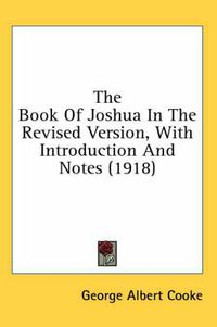 Cover image for The Book of Joshua in the Revised Version, with Introduction and Notes (1918)