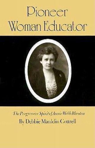 Pioneer Woman Educator: The Progressive Spirit of Annie Webb Blanton
