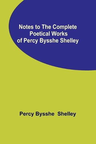 Cover image for Notes to the Complete Poetical Works of Percy Bysshe Shelley