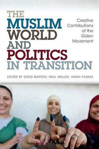 Cover image for The Muslim World and Politics in Transition: Creative Contributions of the Gulen Movement