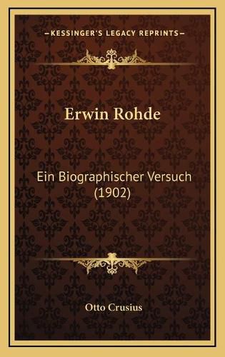 Cover image for Erwin Rohde: Ein Biographischer Versuch (1902)