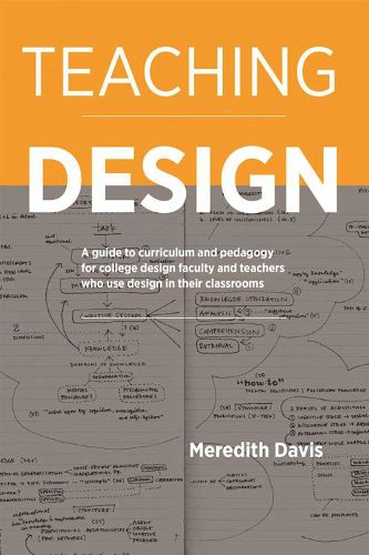 Cover image for Teaching Design: A Guide to Curriculum and Pedagogy for College Design Faculty and Teachers Who Use Design in Their Classrooms