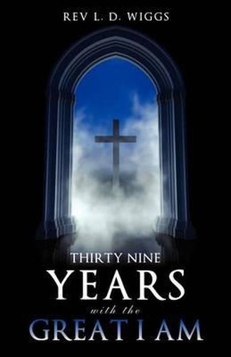 Cover image for Thirty Nine Years with the Great I Am