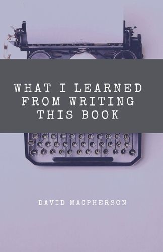 Cover image for What I Learned From Writing This Book