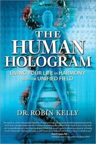 Cover image for The Human Hologram: Living Your Life in Harmony With the Unified Field