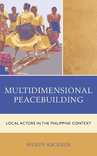 Cover image for Multidimensional Peacebuilding: Local Actors in the Philippine Context