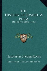 Cover image for The History of Joseph, a Poem: In Eight Books (1736)