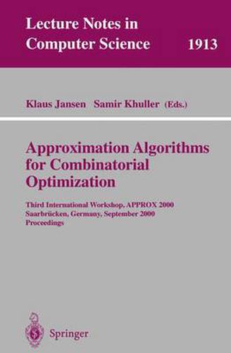 Cover image for Approximation Algorithms for Combinatorial Optimization: Third International Workshop, APPROX 2000 Saarbrucken, Germany, September 5-8, 2000 Proceedings