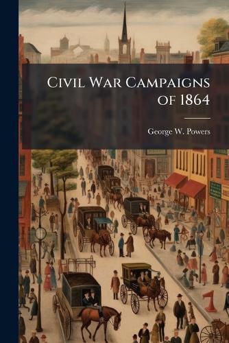 Cover image for Civil War Campaigns of 1864