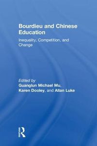 Cover image for Bourdieu and Chinese Education: Inequality, Competition, and Change