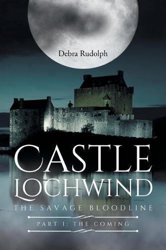 Cover image for Castle Lochwind The Savage Bloodline- Part I The Coming