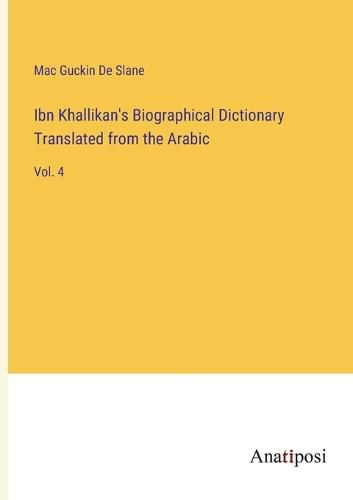 Cover image for Ibn Khallikan's Biographical Dictionary Translated from the Arabic