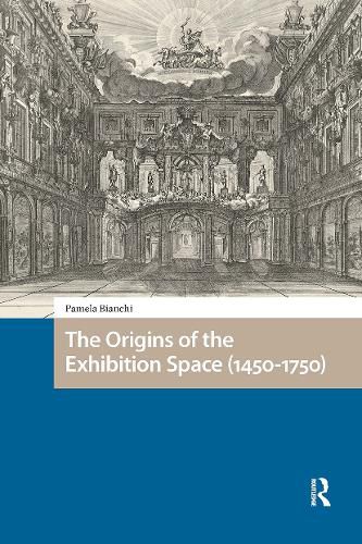 Cover image for The Origins of the Exhibition Space (1450-1750)