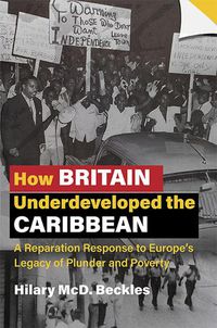 Cover image for How Britain Underdeveloped the Caribbean: A Reparation Response to Europe's Legacy of Plunder and Poverty