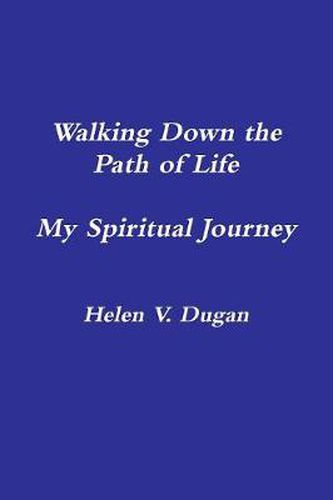 Cover image for Walking Down the Path of Life...My Spiritual Journey