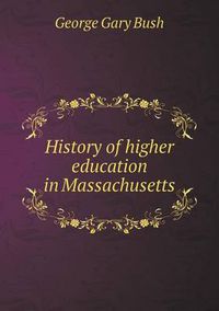 Cover image for History of higher education in Massachusetts