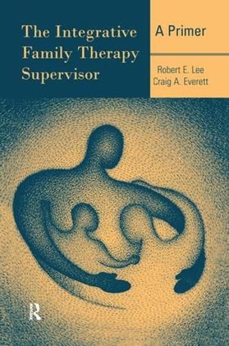 Cover image for The Integrative Family Therapy Supervisor: A Primer