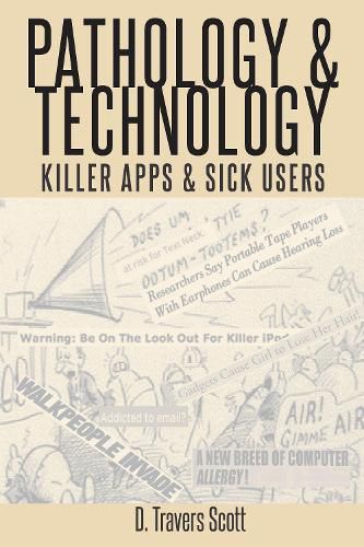 Cover image for Pathology and Technology: Killer Apps and Sick Users