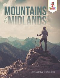 Cover image for Mountains to Midlands: Adult Coloring Book Geometric Patterns Edition