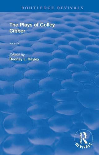 Cover image for The Plays of Colley Cibber: Volume II