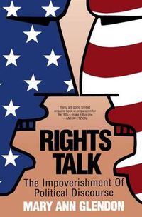 Cover image for Rights Talk: The Impoverishment of Political Discourse