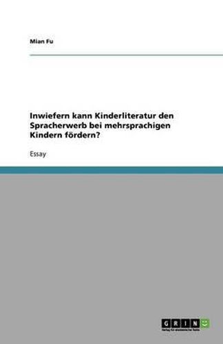 Cover image for Inwiefern kann Kinderliteratur den Spracherwerb bei mehrsprachigen Kindern foerdern?