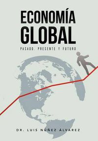 Cover image for Econom a Global: Pasado, Presente y Futuro.