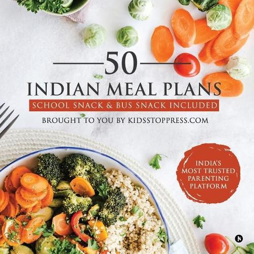Cover image for 50 Indian Meal Plans: School Snack & Bus Snack Included
