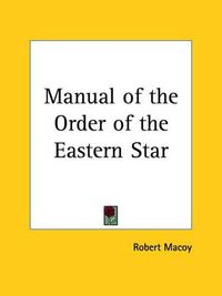 Cover image for Manual of the Order of the Eastern Star (1866)