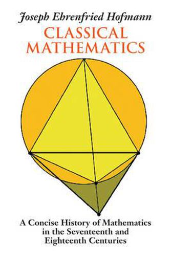 Cover image for Classical Mathematics: A Concise History of Mathematics in the Seventeenth and Eighteenth Centuries