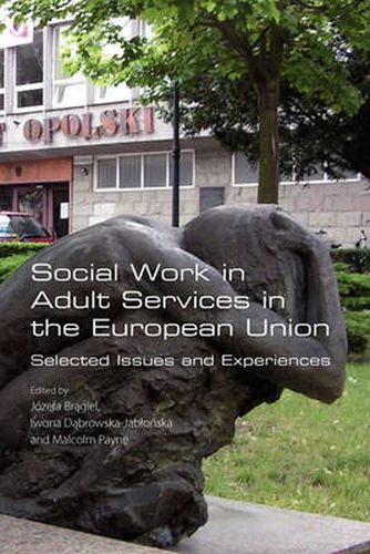 Cover image for Social Work in Adult Services in the European Union. Selected Issues and Experiences