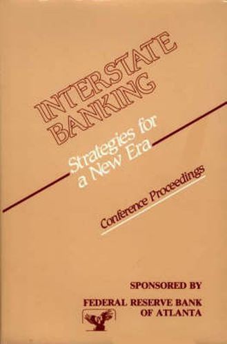 Cover image for Interstate Banking: Strategies for a New Era--Conference Proceedings