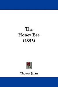 Cover image for The Honey Bee (1852)