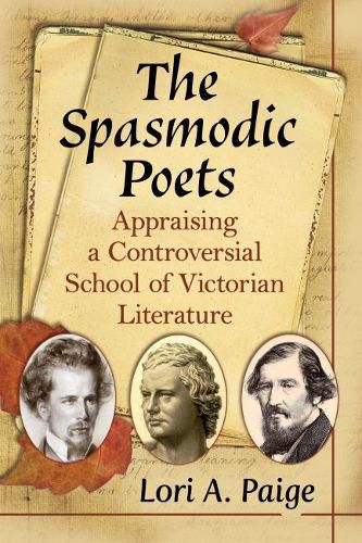 Cover image for The Spasmodic Poets: Appraising a Controversial School of Victorian Literature