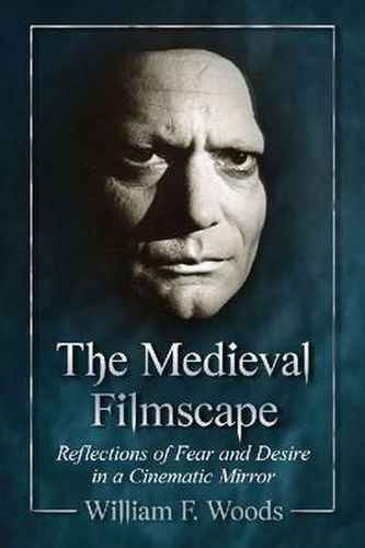 Cover image for The Medieval Filmscape: Reflections of Fear and Desire in a Cinematic Mirror