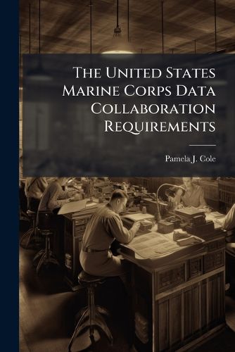 Cover image for The United States Marine Corps Data Collaboration Requirements