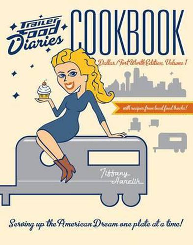 Cover image for Trailer Food Diaries Cookbook: Dallas-Fort Worth Edition