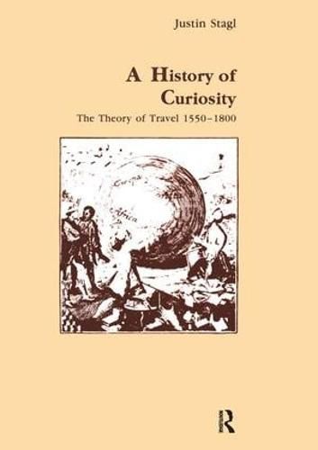 Cover image for A History of Curiosity: The Theory of Travel 1550-1800