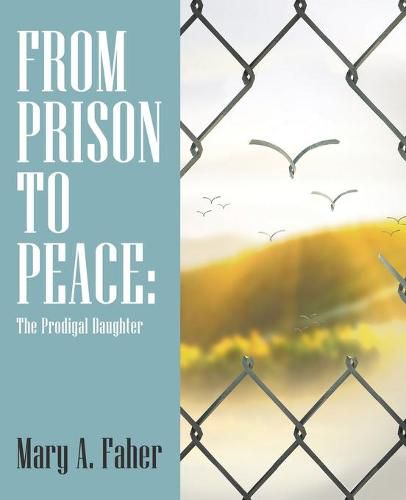 Cover image for From Prison to Peace: The Prodigal Daughter