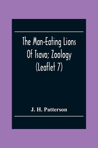 The Man-Eating Lions Of Tsavo; Zoology (Leaflet 7)